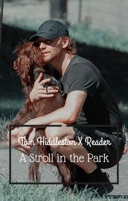 A Stroll in the Park (Tom Hiddleston X Fem Reader) cover