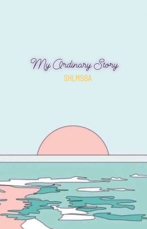 My Ordinary Story by shlm98a