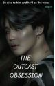 The Outcast Obsession (Park Jimin FF) by Taenya297