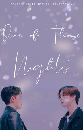 One of Those Nights | Johnil by shipfujoship