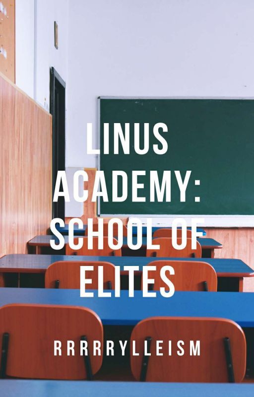 Linus Academy: School Of Elites by rrrrrylleism