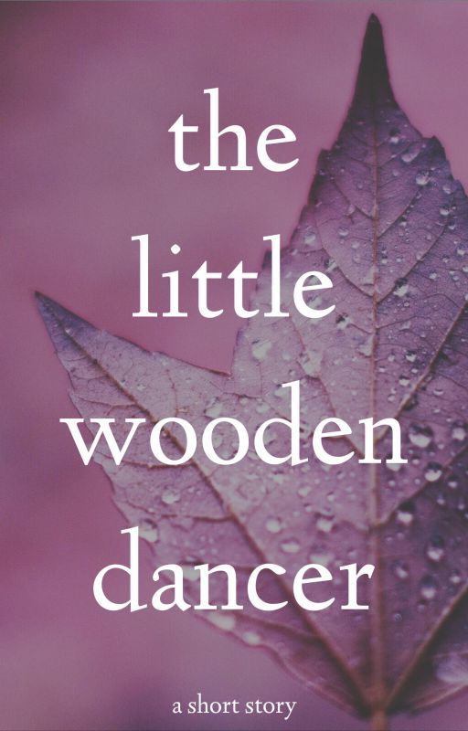 The Little Wooden Dancer by biankaajane