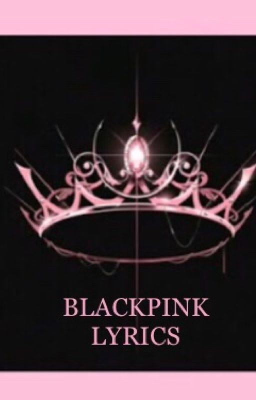 BLACKPINK LYRICS  by zennnii