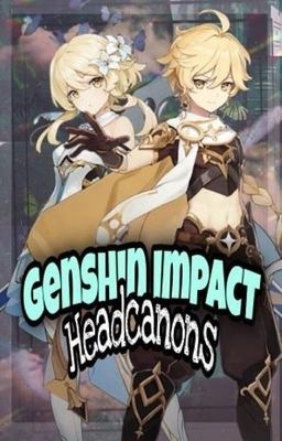 Genshin Impact Headcannons! cover