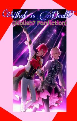 「What Is Death?」(idolish7 Fanfic) ✓ cover