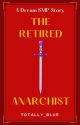 The Retired Anarchist - A Dream SMP Story by Totally_Blue