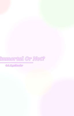 Immortal Or Not? cover