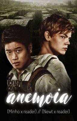 anemoia || a maze runner fanfiction (Newt x reader // Minho x reader) cover