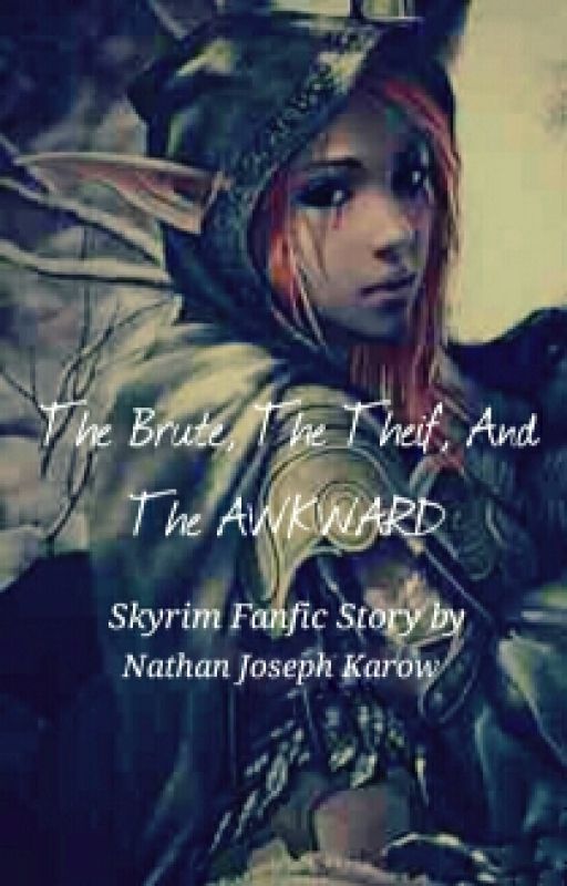 The Brute, the Thief, and the Awkward (Skyrim Fanfiction) by Maiq_The_Battle-Mane