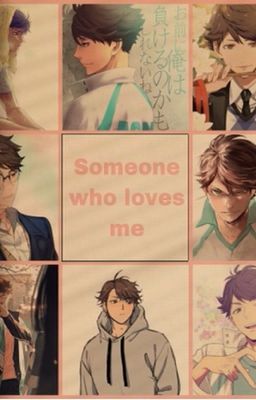 Someone Who Loves Me (Oikawa Tōru x Reader) cover