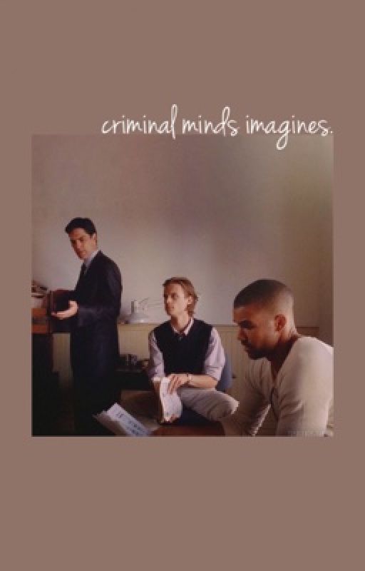 criminal minds imagines.  by rainingfanfics