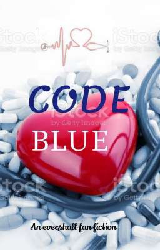 CODE BLUE - An evershall fan fiction  by _Eleena_elizabeth_