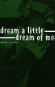 Dream a Little Dream of Me by enderembers