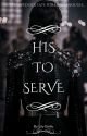 His to Serve by LilyEmilyx