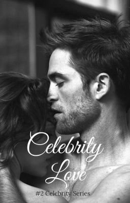 Celebrity Love [Robert Pattinson Story] (Celebrity Crush Sequel) cover