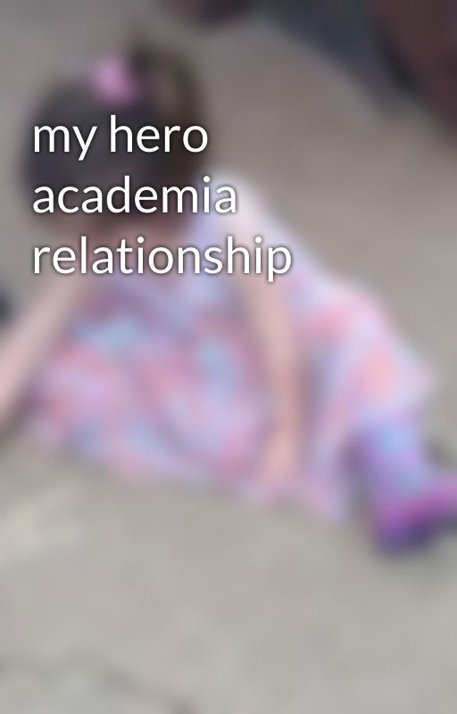 my hero academia  relationship  by tristanyetyeyit