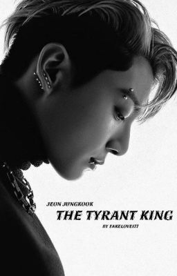 The Tyrant King || J.JK ff  cover