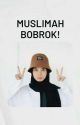 Muslimah Bobrok! ✔ [TAHAP REVISI] by idlit_stu