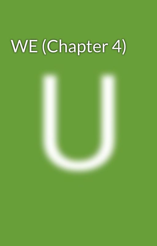 WE (Chapter 4) by Ummyazee