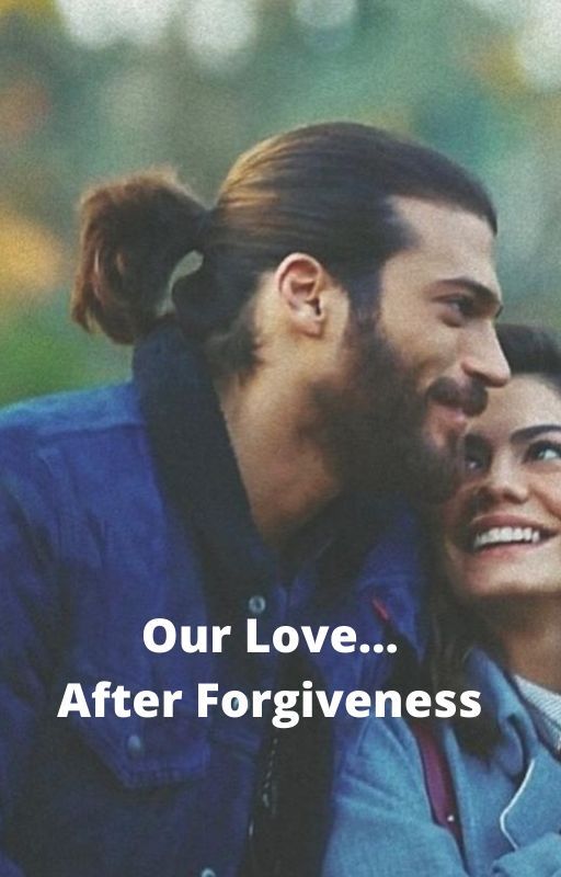 Can Yaman International Presents: Our Love... After Forgiveness by CYInternational