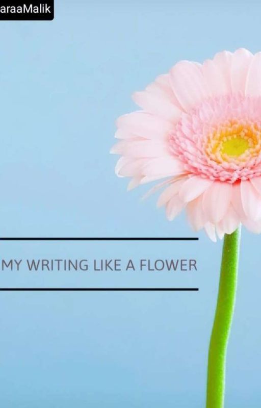 My Writing Like A Flower by TiaraaMalik