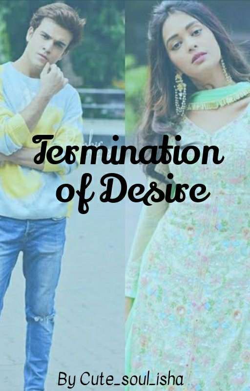 Termination Of Desire by Cute_soul_isha