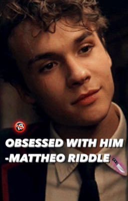 obsessed with him -mattheo riddle cover