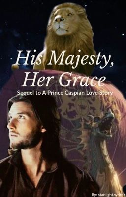 His Majesty, Her Grace - Sequel to A Prince Caspian Love Story cover