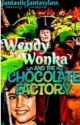 Wendy Wonka & The Chocolate Factory by DeppheadedDarling