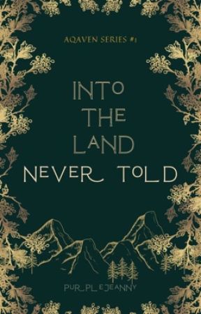 Into The Land Never Told (Aqaven Series #1) by purplejeanny