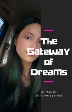 THE GATEWAY OF DREAMS by KiKiStudio