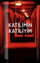 KATİLİMİN KATİLİYİM (TAMAMLANDI) by anonimyazar_d