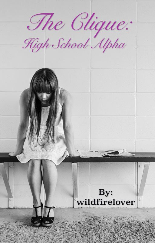 The Clique: High School Alpha by wildfirelover