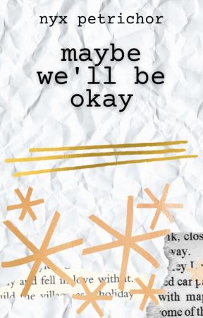 maybe we'll be okay by I_AM_MELONLOOOORD