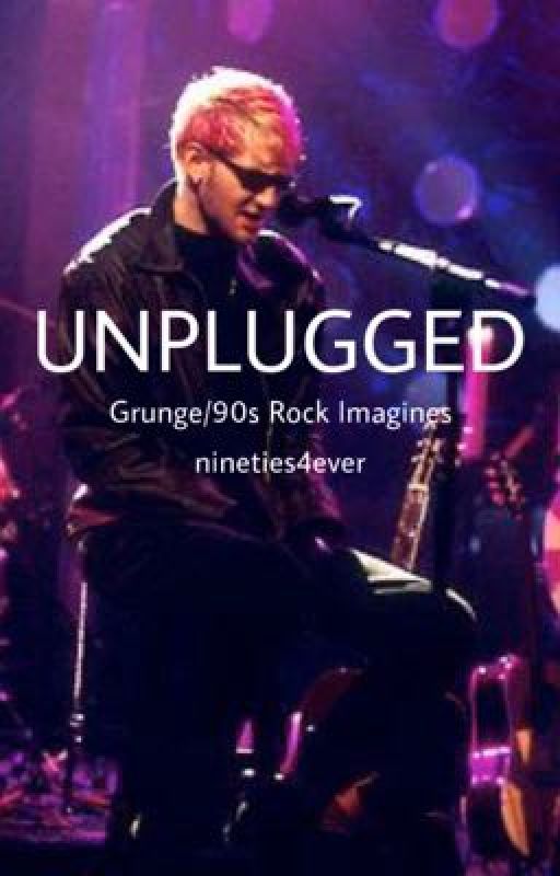 UNPLUGGED | Grunge/90s Rock Imagines by nineties4ever