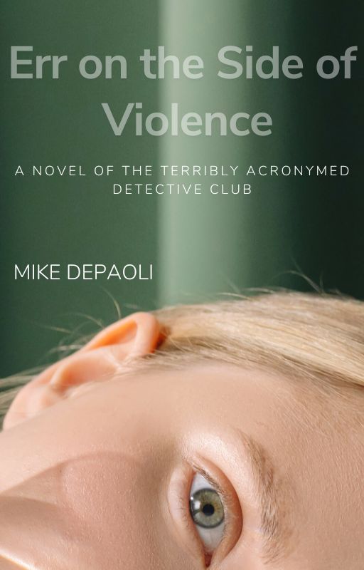 Err on the Side of Violence: Terribly Acronymed Detective Club Series (Book 3) by MikeDePaoli