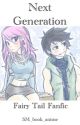 Next Generation - Fairy Tail Fanfic [Completed] by SM_book_anime