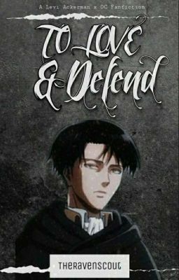 To Love And Defend | Levi Ackerman X OC Fanfiction cover