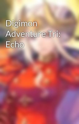 Digimon Adventure Tri: Echo cover