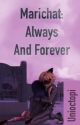 Marichat: Always and Forever by llailac