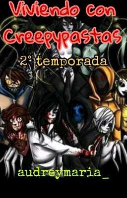 •Viviendo con Creepypastas• [ 2° Temporada ]  cover