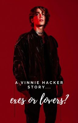 exes or lovers? - vinnie hacker story cover