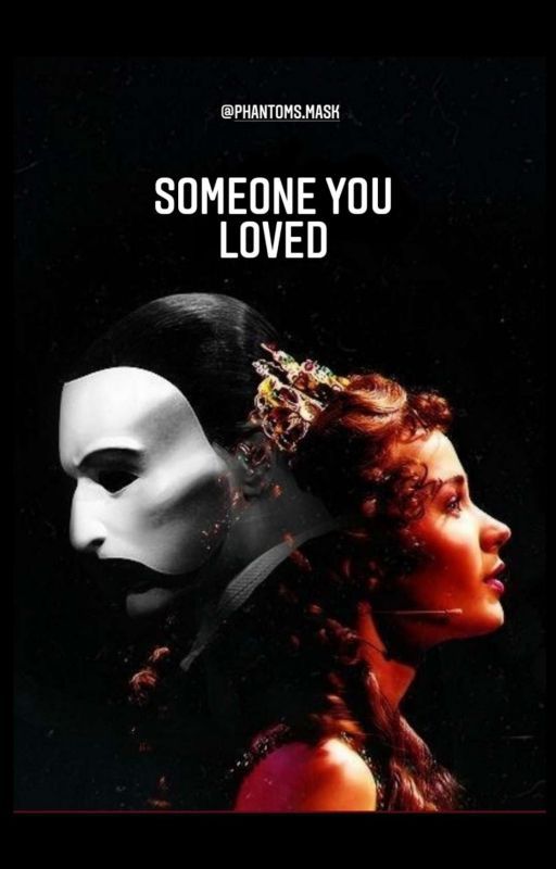 Someone You Loved | Christine x Erik One-shots by Phantomsmask