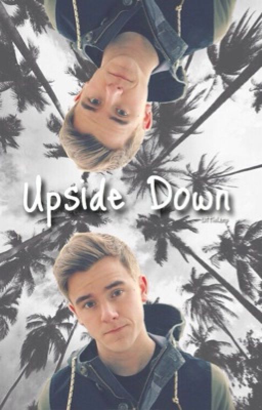 Upside Down - A Connor Franta Fanfiction by Lampdom