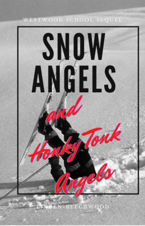 Snow Angels and Honky Tonk Angels- The Westwood School Sequel by linden-beechwood