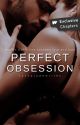 Perfect Obsession by tashajadewrites