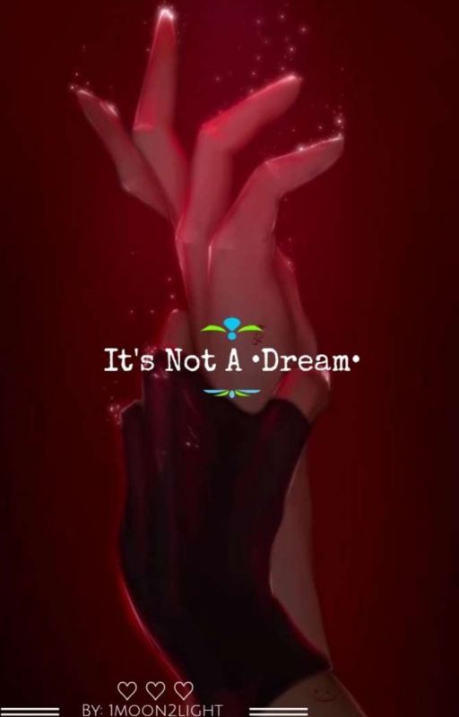 It's Not A •Dream• by 1Moon2light