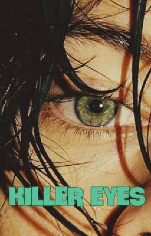 KILLER EYES(დასრულებული) by dreamergirl__4ever