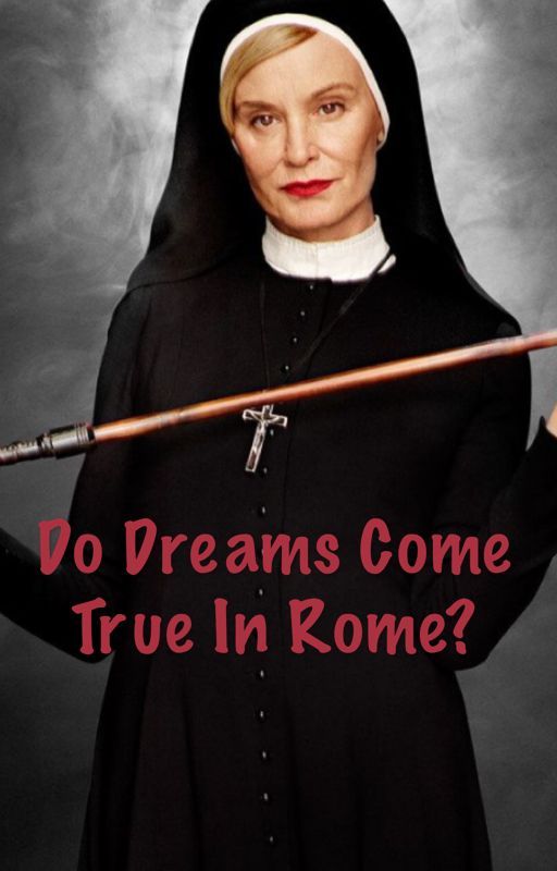 Do Dreams Come True In Rome? by Fionagoodeismygod