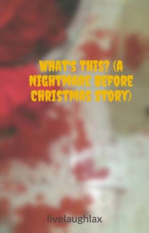 What's This? (a Nightmare Before Christmas Story) by ofaith7